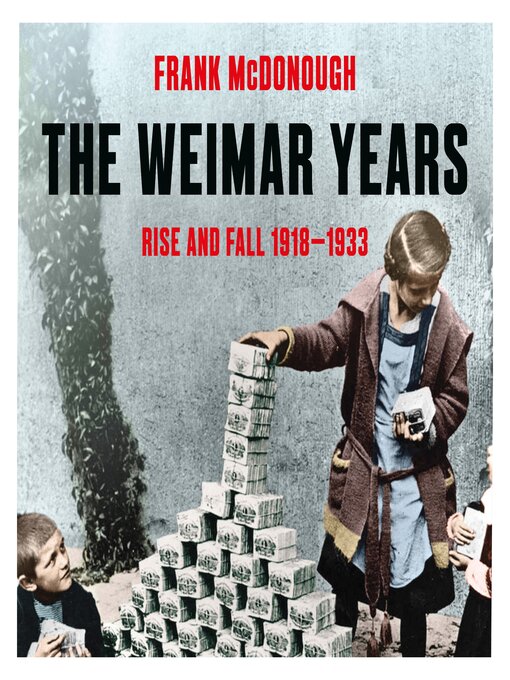 Title details for The Weimar Years by Frank McDonough - Available